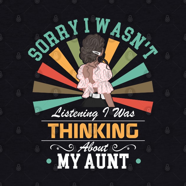 aunt lovers Sorry I Wasn't Listening I Was Thinking About aunt by Benzii-shop 
